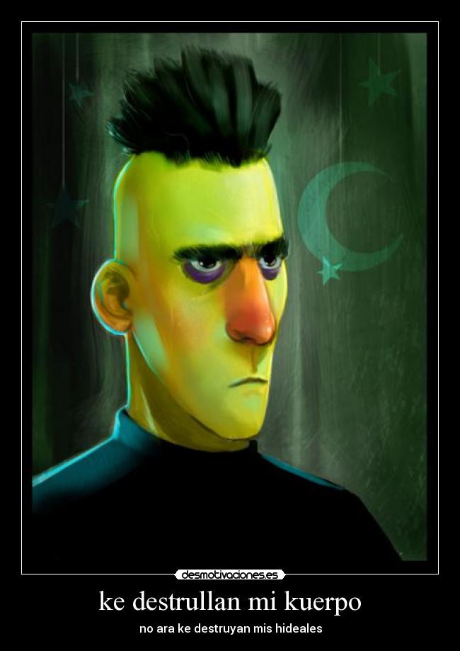 ke destrullan mi kuerpo - no ara ke destruyan mis hideales