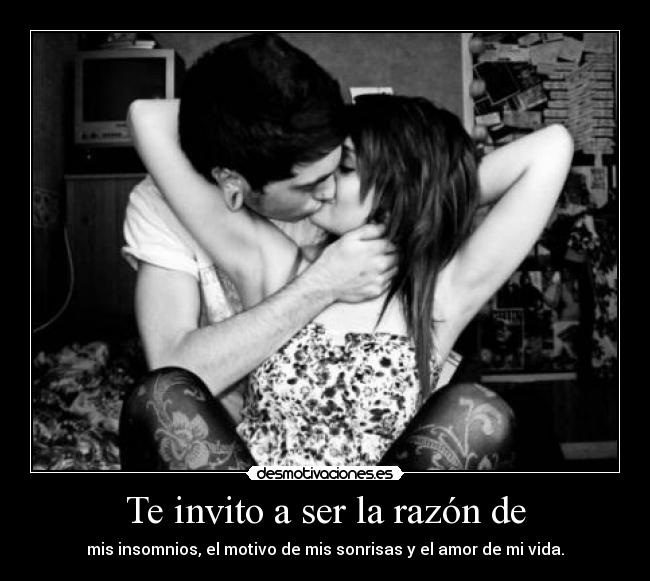 Te invito a ser la razón de -