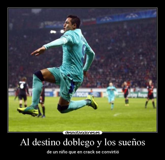 Al destino doblego y los sueños -