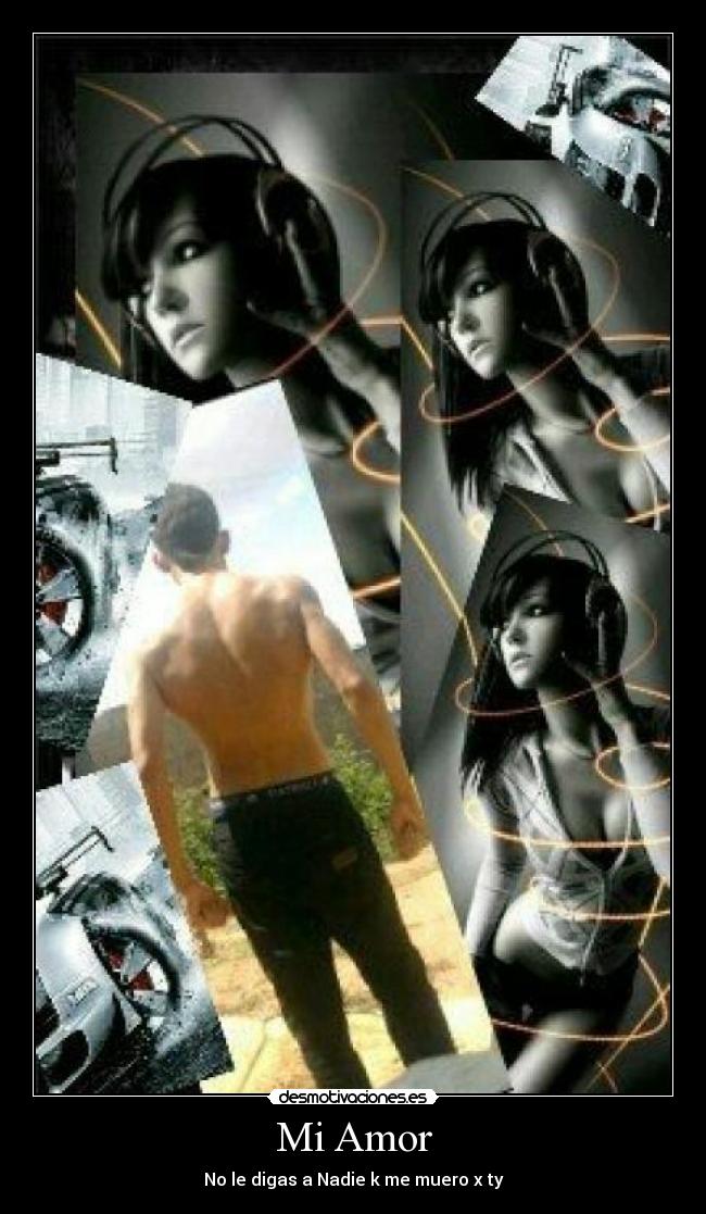 Mi Amor - No le digas a Nadie k me muero x ty