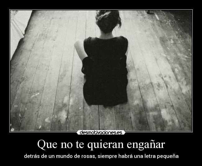 Que no te quieran engañar - detrás de un mundo de rosas, siempre habrá una letra pequeña