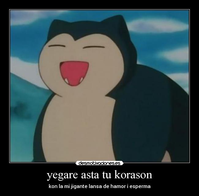 yegare asta tu korason - kon la mi jigante lansa de hamor i esperma