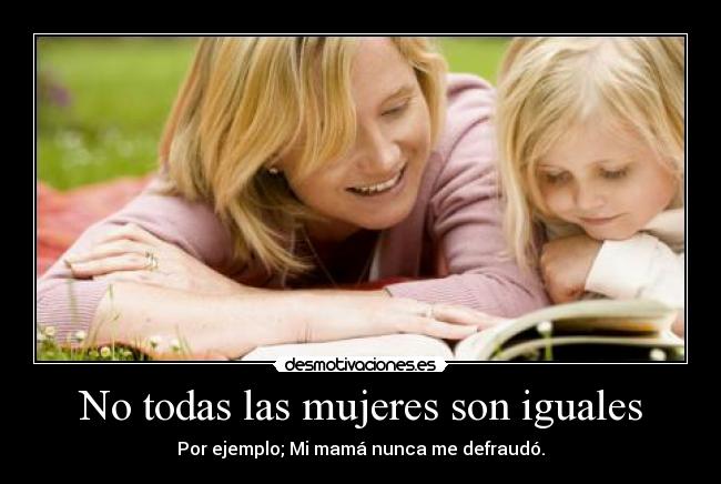 No todas las mujeres son iguales -