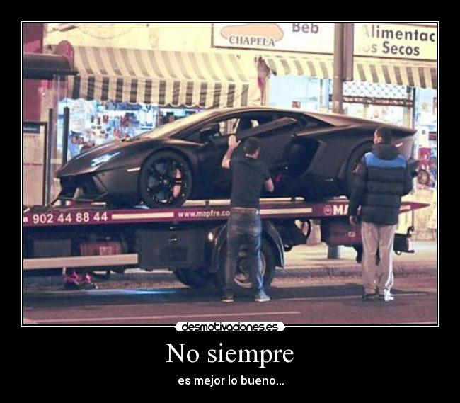 No siempre - es mejor lo bueno...