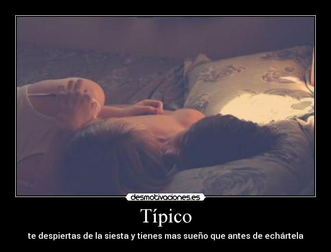 Típico - te despiertas de la siesta y tienes mas sueño que antes de echártela
