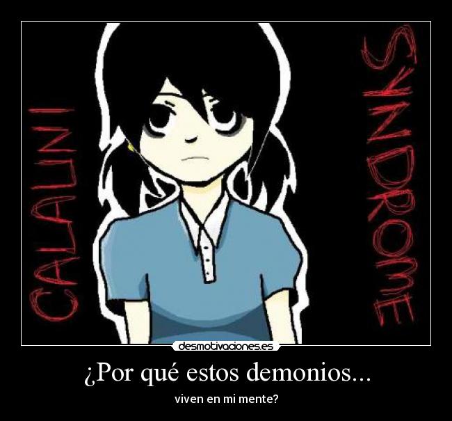 ¿Por qué estos demonios... - viven en mi mente?