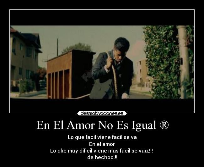 En El Amor No Es Igual ® - Lo que facil viene facil se va
En el amor
Lo qke muy dificil viene mas facil se vaa.!!!
de hechoo.!!