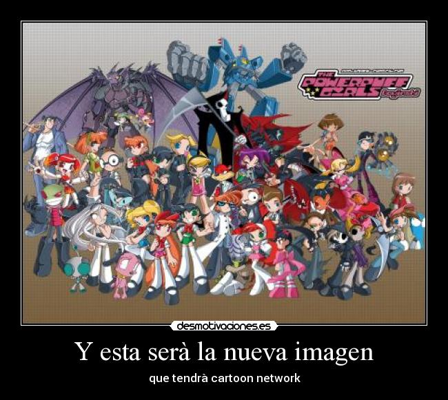 Y esta serà la nueva imagen - que tendrà cartoon network