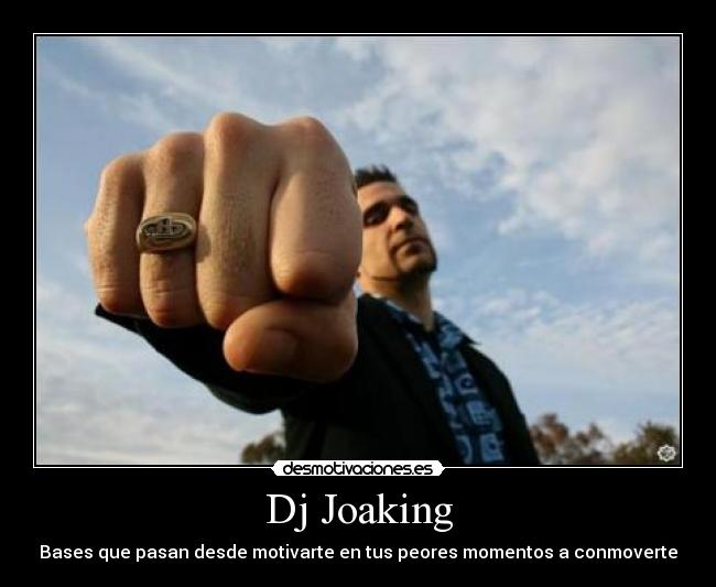 Dj Joaking - Bases que pasan desde motivarte en tus peores momentos a conmoverte