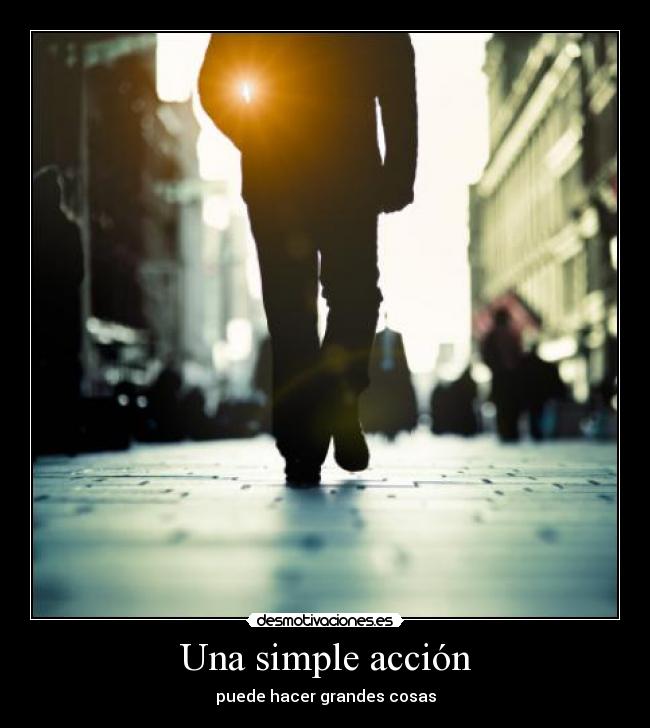 Una simple acción - puede hacer grandes cosas