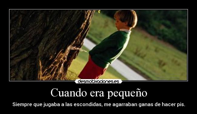 Cuando era pequeño -