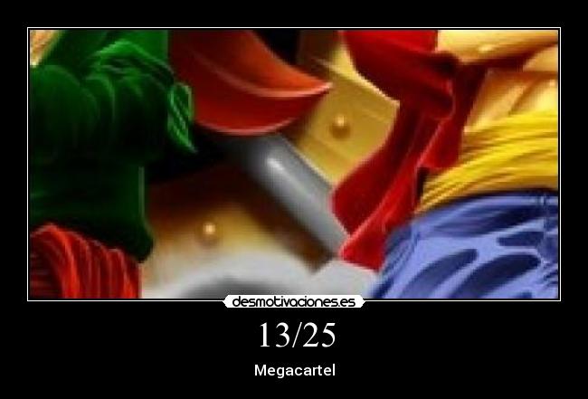 13/25 - Megacartel