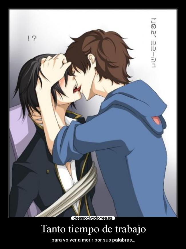 Tanto tiempo de trabajo - para volver a morir por sus palabras...