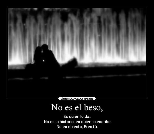 No es el beso, - 
