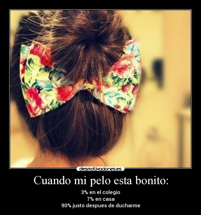 Cuando mi pelo esta bonito: - 