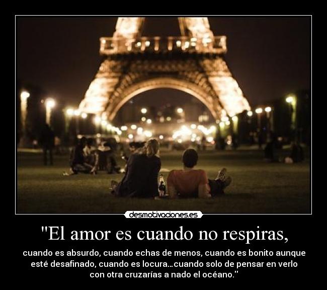 El amor es cuando no respiras, - 