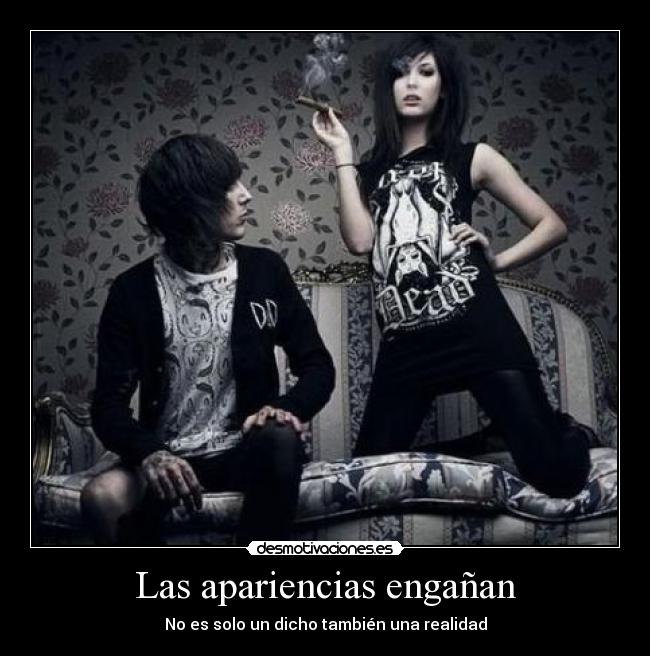 Las apariencias engañan - No es solo un dicho también una realidad