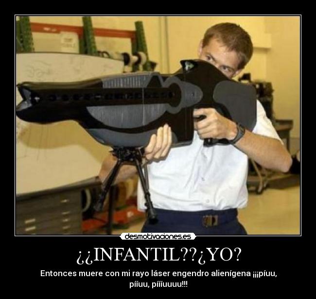 ¿¿INFANTIL??¿YO? -