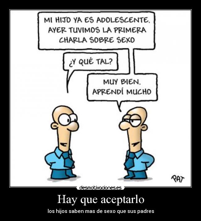 Hay que aceptarlo - los hijos saben mas de sexo que sus padres