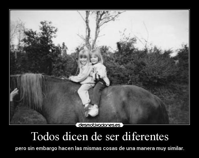 Todos dicen de ser diferentes - pero sin embargo hacen las mismas cosas de una manera muy similar.