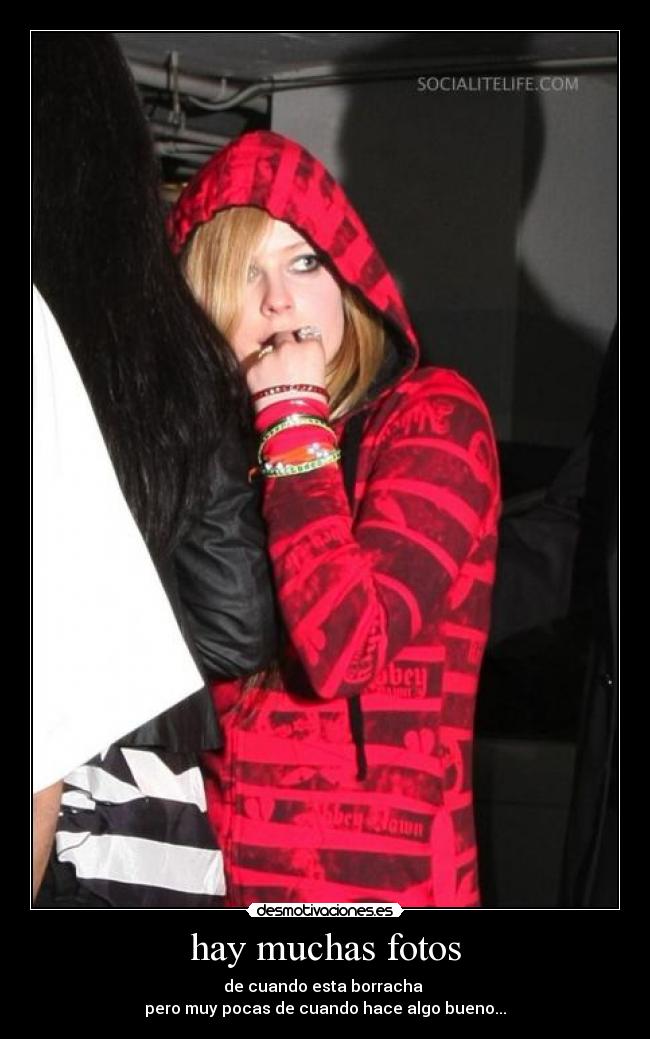 hay muchas fotos - de cuando esta borracha
pero muy pocas de cuando hace algo bueno...