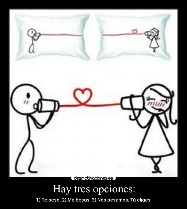 Hay tres opciones: - 
