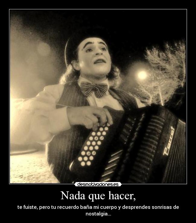 Nada que hacer, -