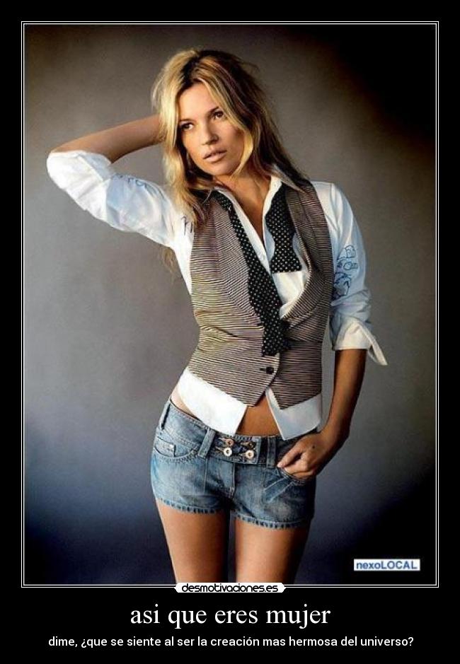 asi que eres mujer -
