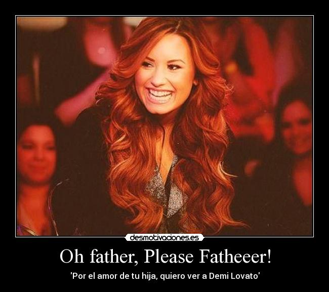 Oh father, Please Fatheeer! -
