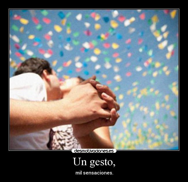 Un gesto, - mil sensaciones.