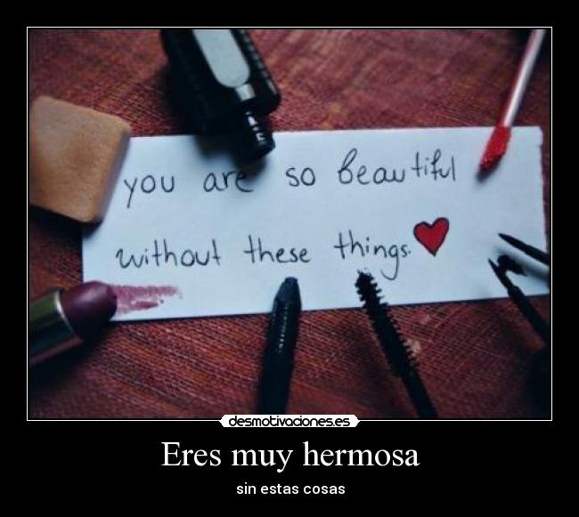 Eres muy hermosa -