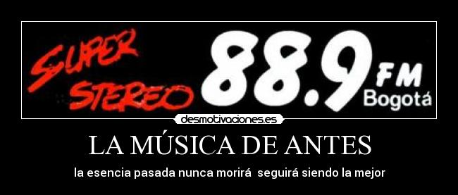 LA MÚSICA DE ANTES - la esencia pasada nunca morirá seguirá siendo la mejor