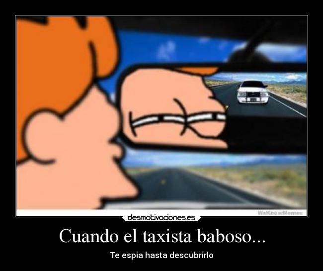 Cuando el taxista baboso... -