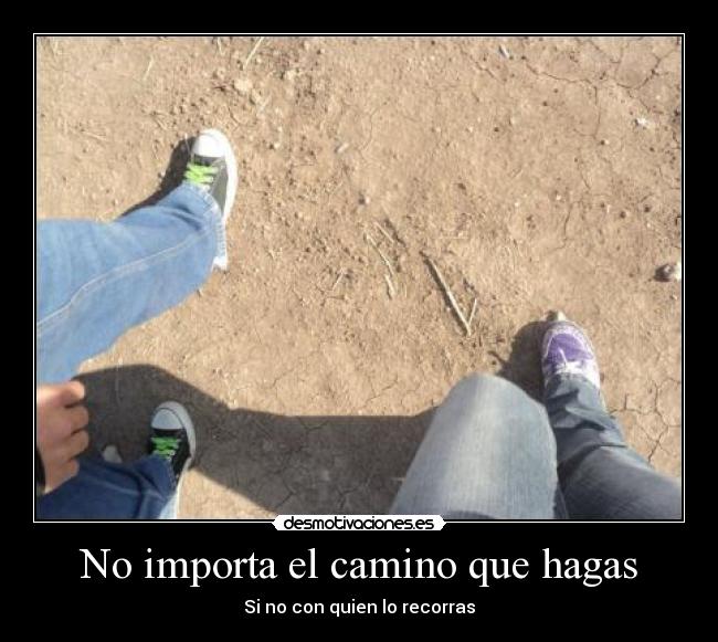No importa el camino que hagas -