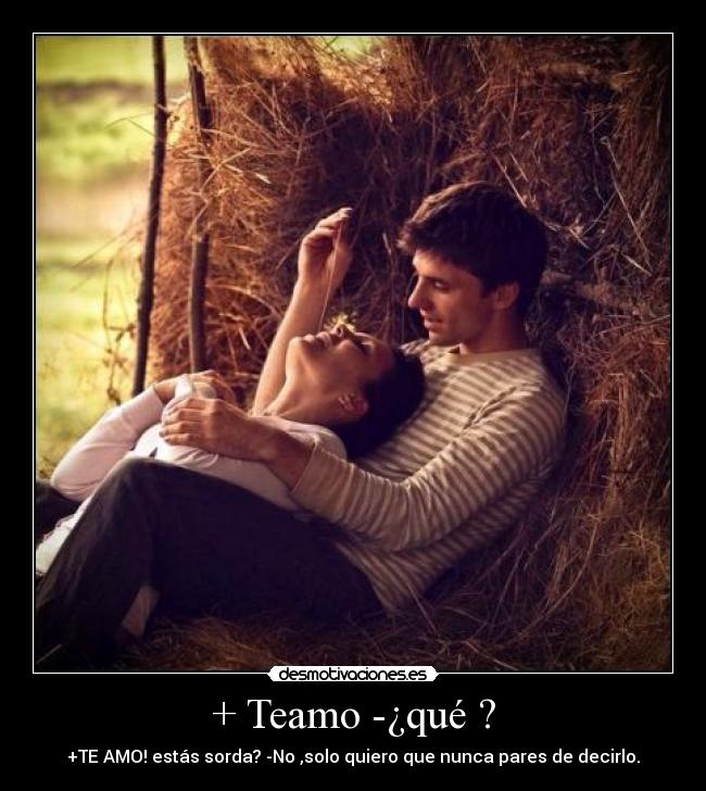 + Teamo -¿qué ? - 