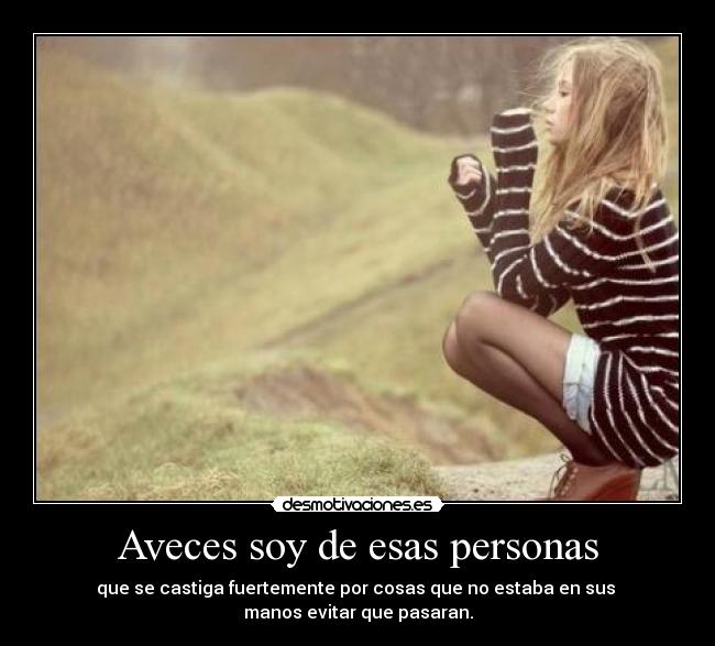 Aveces soy de esas personas -