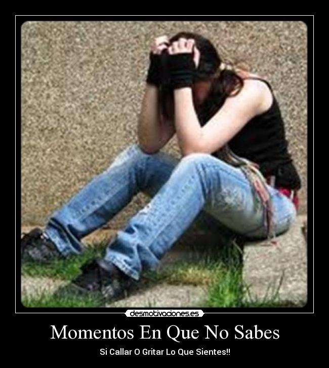 Momentos En Que No Sabes -