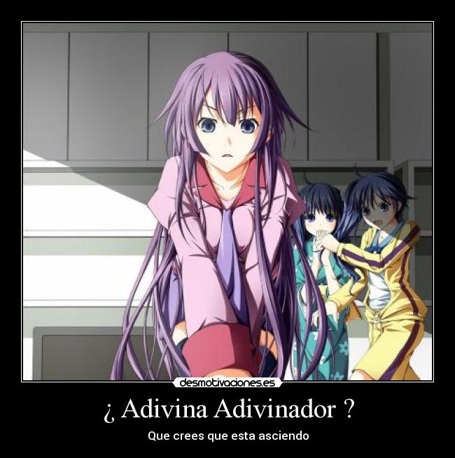 ¿ Adivina Adivinador ? - Que crees que esta asciendo