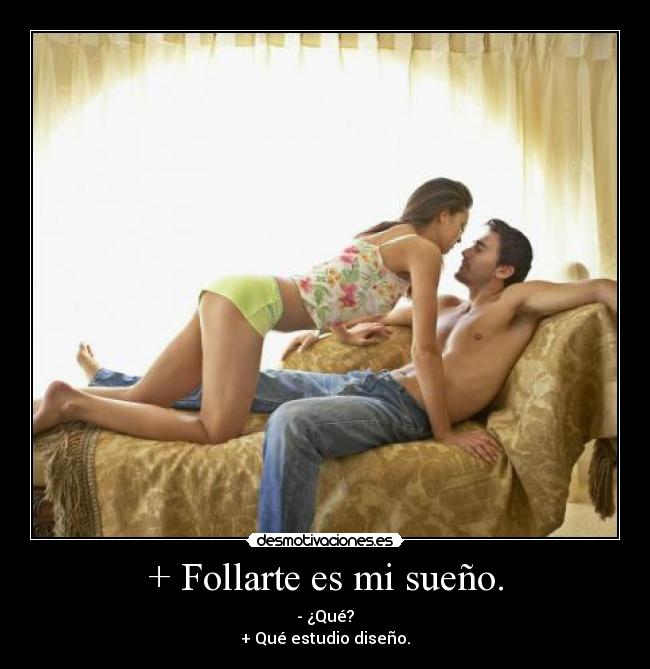 + Follarte es mi sueño. - 
