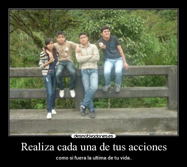 Realiza cada una de tus acciones -