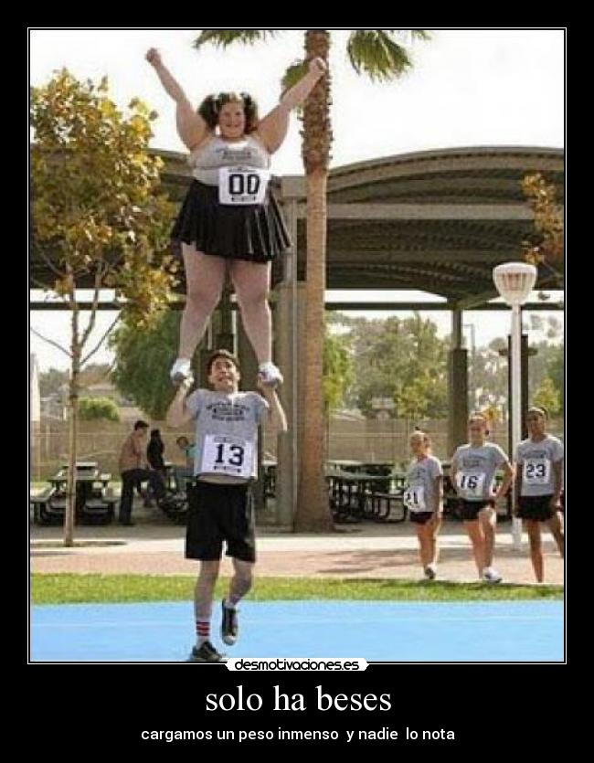 solo ha beses - cargamos un peso inmenso  y nadie  lo nota