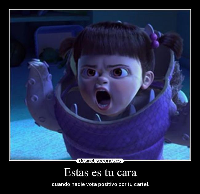 Estas es tu cara - cuando nadie vota positivo por tu cartel.