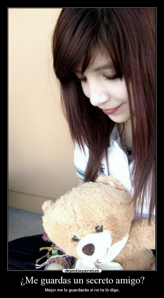 ¿Me guardas un secreto amigo? -
