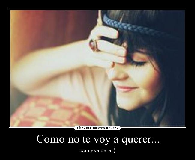 Como no te voy a querer... Desmotivaciones