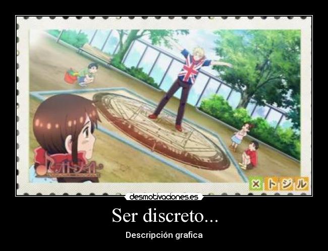 Ser discreto... - Descripción grafica