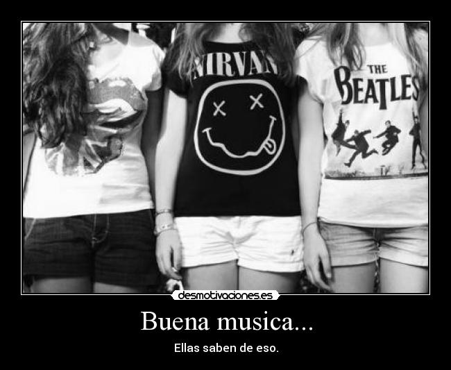 Buena musica... - Ellas saben de eso.