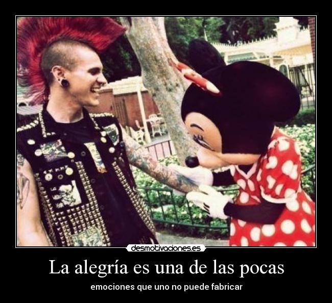 La alegría es una de las pocas - emociones que uno no puede fabricar