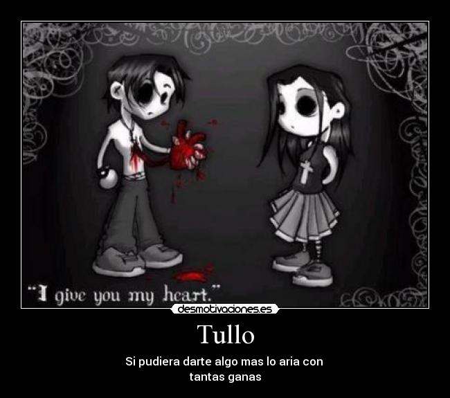 Tullo - Si pudiera darte algo mas lo aria con
tantas ganas