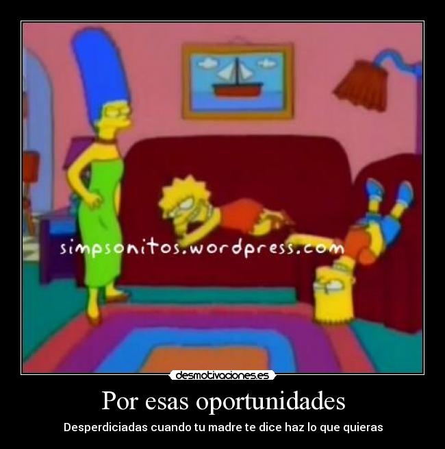 carteles oportunidades marge homero mama enojada desmotivaciones