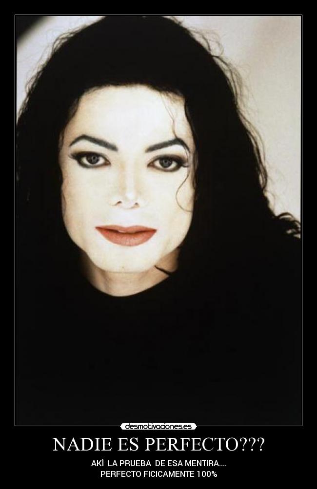 NADIE ES PERFECTO??? - AKÌ LA PRUEBA DE ESA MENTIRA....
PERFECTO FICICAMENTE 100%